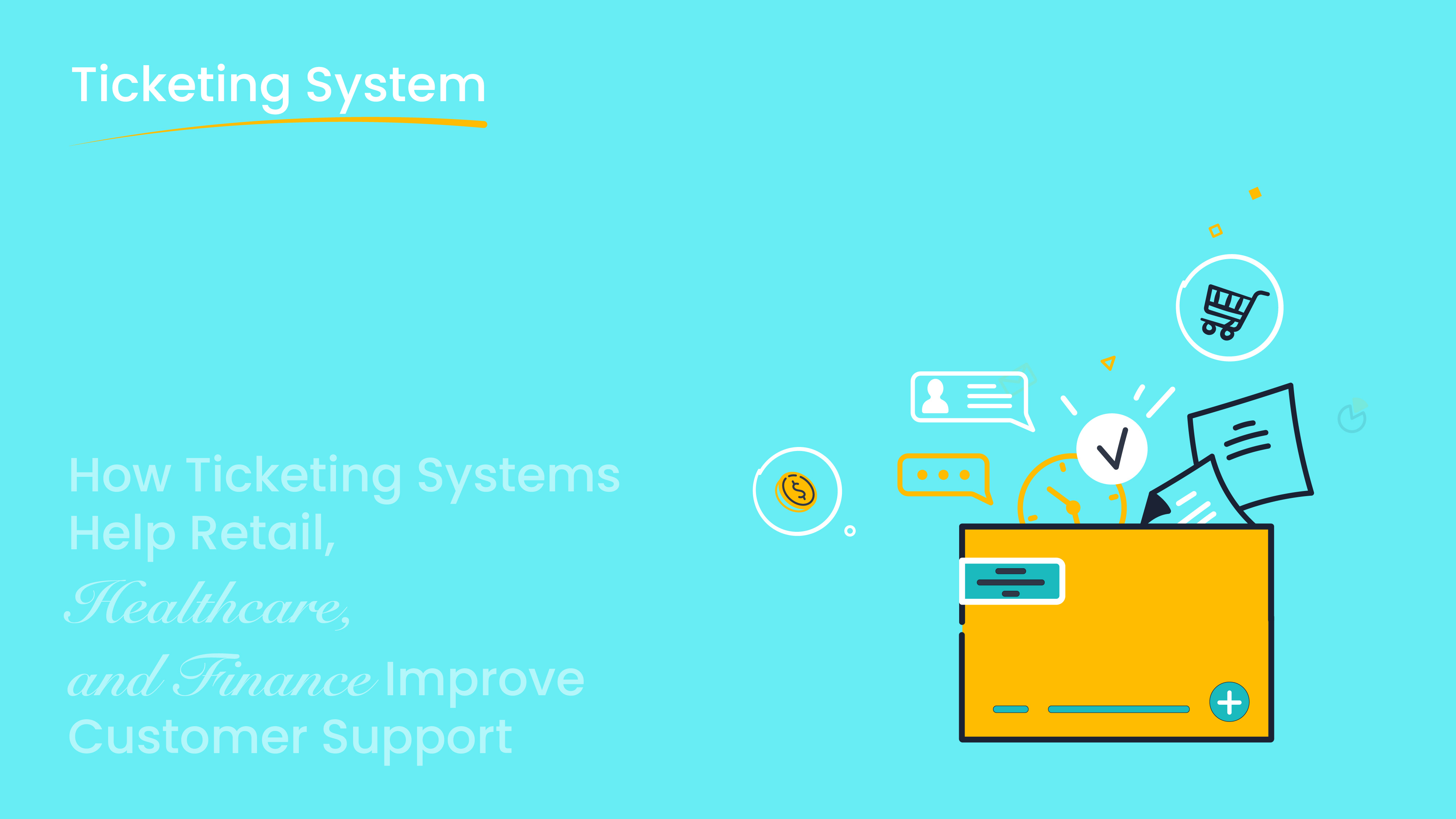 How Ticketing Systems Help Retail, Healthcare, and Finance Improve Customer Support