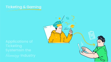 Applications of Ticketing System in the Gaming Industry