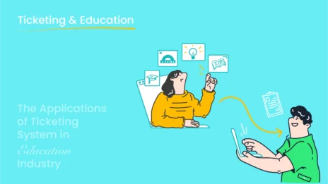 Applications of Ticketing System in Education Industry